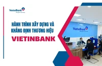 Hành trình xây dựng và khẳng định thương hiệu VietinBank