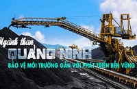 Ngành than Quảng Ninh: Bảo vệ môi trường gắn với phát triển bền vững