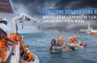 Lực lượng cứu nạn hàng hải: Nâng tầm làm "điểm tựa" an toàn trên biển
