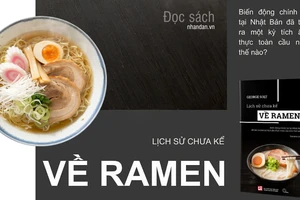 Đọc sách: “Lịch sử chưa kể về ramen” - Món ăn quốc dân Nhật Bản nhìn từ lịch sử, xã hội