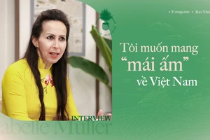 Isabelle Muller: Tôi muốn mang “mái ấm” về Việt Nam