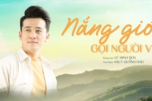 Nghệ sĩ ưu tú Quang Hào ra mắt MV "Nắng gió gọi người về"