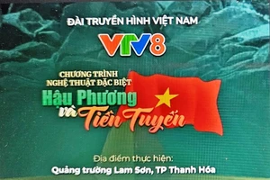"Hậu phương và tiền tuyến" trên VTV8.