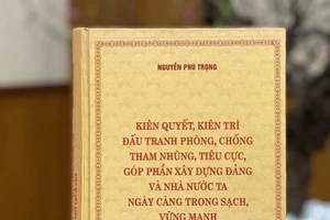 Tác phẩm “Kiên quyết, kiên trì đấu tranh phòng, chống tham nhũng, tiêu cực, góp phần xây dựng Đảng và Nhà nước ta ngày càng trong sạch, vững mạnh” của Tổng Bí thư Nguyễn Phú Trọng.