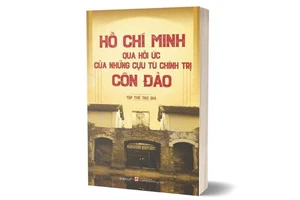 Cuốn sách "Hồ Chí Minh qua hồi ức của những cựu tù chính trị Côn Đảo" vừa được Nhà xuất bản Chính trị quốc gia Sự thật ấn hành.