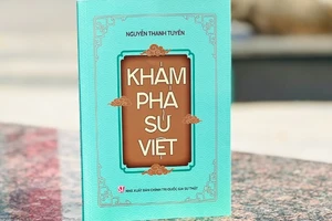 Cuốn sách "Khám phá sử Việt" của tác giả Nguyễn Thanh Tuyền, vừa được Nhà xuất bản Chính trị quốc gia Sự thật ấn hành.