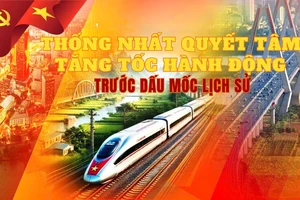 Thống nhất quyết tâm, tăng tốc hành động trước dấu mốc lịch sử