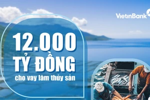 VietinBank nâng quy mô gói tín dụng, đẩy mạnh đầu tư lĩnh vực lâm, thủy sản 