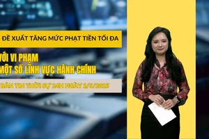 [Video] Thời sự 24h ngày 2/5/2025: Chính phủ đề xuất tăng mức phạt tiền tối đa đối với nhiều vi phạm hành chính