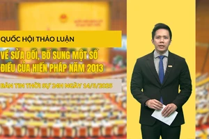 [Video] Thời sự 24h ngày 14/5/2025: Quốc hội thảo luận về sửa đổi, bổ sung một số điều của Hiến pháp năm 2013