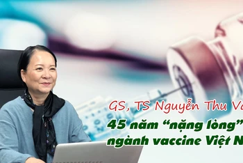 45 năm “nặng lòng” với ngành vaccine Việt Nam