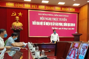 Thái Bình tổ chức Hội nghị trực tuyến toàn tỉnh triển khai biện pháp cấp bách phòng, chống dịch.