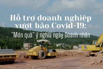 Hỗ trợ doanh nghiệp vượt bão Covid-19: "Món quà" ý nghĩa ngày Doanh nhân