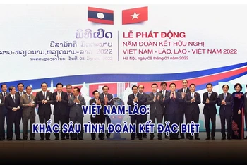 Việt Nam-Lào: Khắc sâu tình đoàn kết đặc biệt
