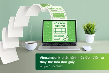 Từ ngày 1/4/2022, Vietcombank phát hành hóa đơn điện tử thay thế hóa đơn giấy