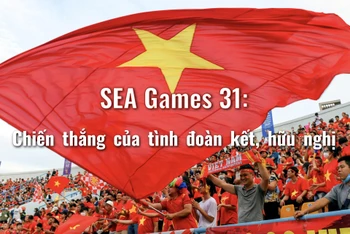 SEA Games 31: Chiến thắng của tình đoàn kết, hữu nghị