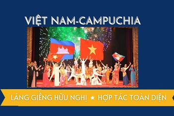 Việt Nam-Campuchia: Láng giềng hữu nghị, hợp tác toàn diện