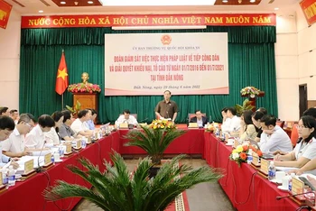 Đoàn Giám sát của Ủy ban Thường vụ Quốc hội làm việc tại tỉnh Đắk Nông về việc tiếp công dân và giải quyết khiếu nại, tố cáo. 