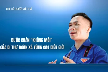 Thế hệ người Việt trẻ: Bước chân "không mỏi" của Bí thư Đoàn xã vùng cao biên giới