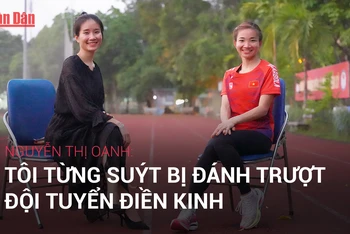 [Podcast] Nguyễn Thị Oanh: Tôi từng suýt bị đánh trượt đội tuyển điền kinh