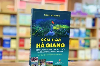 Cuốn sách “Văn hóa Hà Giang - Động lực phát triển kinh tế-xã hội, bảo đảm quốc phòng, an ninh”.