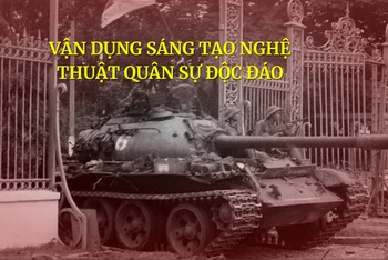 Vận dụng sáng tạo nghệ thuật quân sự độc đáo 