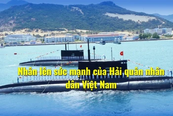 Nhân lên sức mạnh của Hải quân nhân dân Việt Nam