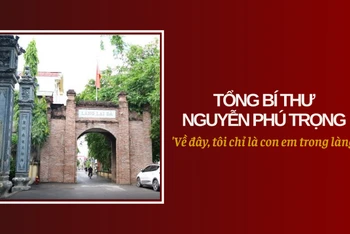 Tổng Bí thư Nguyễn Phú Trọng: 'Về đây, tôi chỉ là con em trong làng'