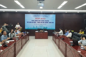 Họp báo phát động Giải báo chí “Xây dựng Đà Nẵng - Thành phố môi trường” năm 2023.