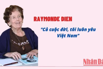 Bà Raymonde Dien: “Cả cuộc đời, tôi luôn yêu Việt Nam”