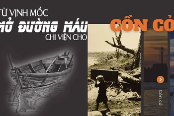 Từ Vịnh Mốc: Mở đường máu chi viện cho Cồn Cỏ