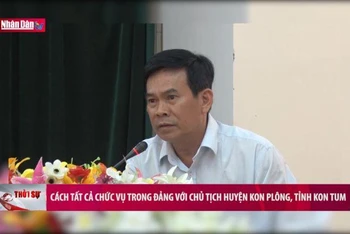 Cách tất cả chức vụ trong Đảng với Chủ tịch huyện Kon Plông, tỉnh Kon Tum