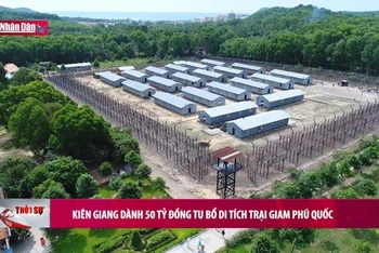 Kiên Giang dành 50 tỷ đồng tu bổ di tích Trại giam Phú Quốc