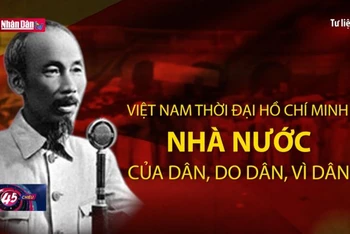 Việt Nam thời đại Hồ Chí Minh- Nhà nước của dân, do dân, vì dân