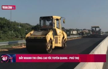 Đẩy nhanh thi công Cao tốc Tuyên Quang - Phú Thọ