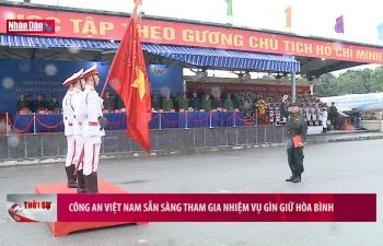 Công an Việt Nam sẵn sàng tham gia nhiệm vụ gìn giữ hòa bình