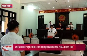 Miễn hình phạt chính hai cựu cán bộ CDC Thừa Thiên Huế