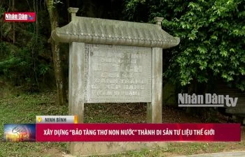 Xây dựng ''Bảo tàng thơ Non Nước'' thành di sản tư liệu thế giới