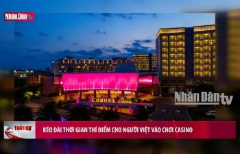 Kéo dài thời gian thí điểm cho người Việt vào chơi Casino