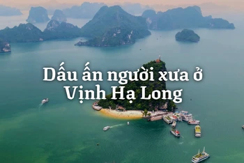 Dấu ấn người xưa ở Vịnh Hạ Long