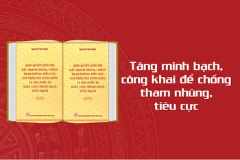 Tăng minh bạch, công khai để chống tham nhũng, tiêu cực