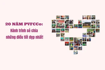 20 năm PVFCCo: Hành trình sẻ chia những điều tốt đẹp nhất!