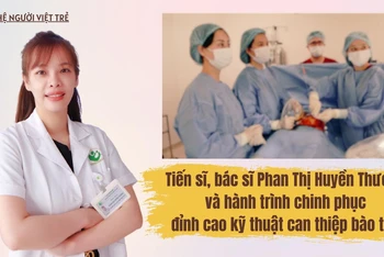 Thế hệ người Việt trẻ: Nữ bác sĩ chinh phục đỉnh cao kỹ thuật can thiệp bào thai