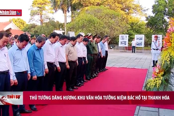 Thủ tướng dâng hương Khu Văn hóa tưởng niệm Bác Hồ tại Thanh Hóa