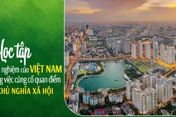 Học tập kinh nghiệm của Việt Nam trong việc củng cố quan điểm về chủ nghĩa xã hội