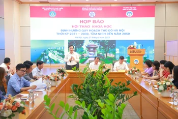 Họp báo thông tin về Hội thảo khoa học "Định hướng quy hoạch Thủ đô Hà Nội thời kỳ 2021-2030, tầm nhìn đến năm 2050".