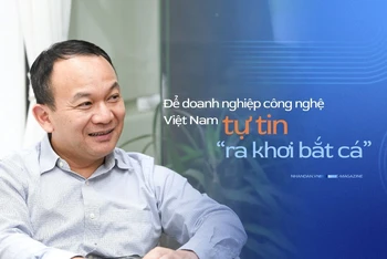 Bài 4: Để doanh nghiệp công nghệ Việt Nam tự tin “ra khơi bắt cá”