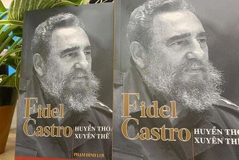 Nhà Xuất bản Thông tấn ra mắt cuốn sách "Fidel Castro-huyền thoại xuyên thế kỷ".