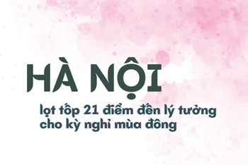 [Infographic] Hà Nội lọt tốp 21 điểm đến lý tưởng cho kỳ nghỉ mùa đông