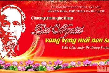 Chương trình nghệ thuật với chủ đề “Lời Người vang vọng mãi non sông” sẽ diễn ra vào tối ngày 2/9 tại Quảng trường 10/3, thành phố Buôn Ma Thuột.